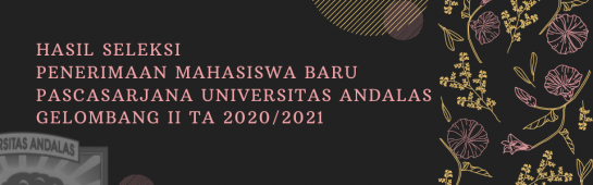 Revisi Penetapan Hasil Seleksi Penerimaan Mahasiswa Baru Program Pascasarjana Universitas Andalas Gelombang II Tahun Akademik 2020/2021