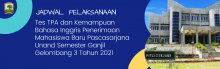 Jadwal Pelaksanaan Tes TPA dan Tes Kemampuan Bahasa Inggris Program Magister (S2) dan Program Doktor (S3) pada Penerimaan Mahasiswa Baru Pascasarjana Unand Semester Ganjil Gelombang 3 Tahun 2021