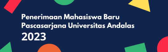 Penerimaan Mahasiswa Baru Pendidikan Program Pascasarjana Universitas Andalas Semester Genap TA 2023/2024