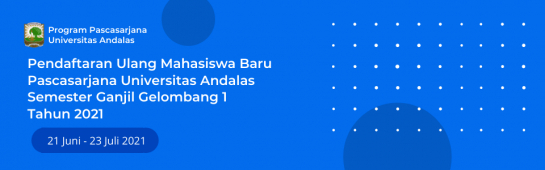 Prosedur Daftar Ulang Mahasiswa Baru Pascasarjana Unand Semester Ganjil Gelombang 1 TA 2021/2022